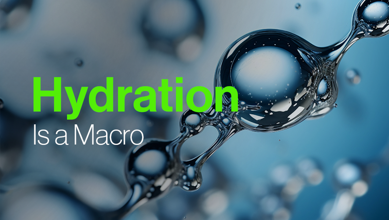 Hydration Is a Macro