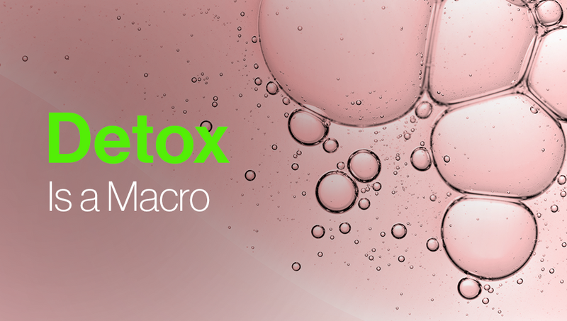Detox Is a Macro